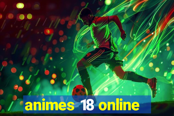 animes 18 online